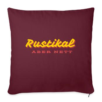 Rustikal aber Nett Ganz nett aber blöd rustikales - Sofakissenbezug 45 x 45 cm - Burgunderrot - Vorne