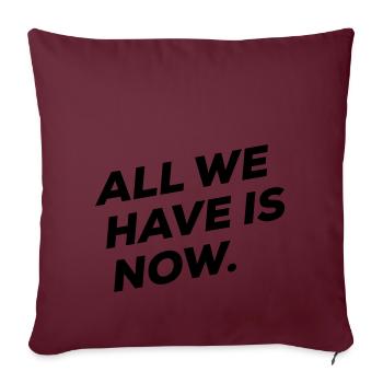 All we have is NOW - Housse de coussin décorative 45 x 45 cm - bordeaux - Devant