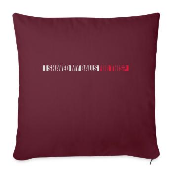 Je me suis rasé les couilles - Housse de coussin décorative 45 x 45 cm - bordeaux - Devant