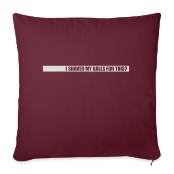 Je me suis rasé les couilles - Housse de coussin décorative 45 x 45 cm - bordeaux - Devant