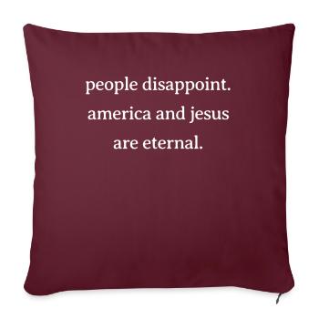 Les gens déçoivent. L’Amérique et Jésus sont éternels. - Housse de coussin décorative 45 x 45 cm - bordeaux - Devant