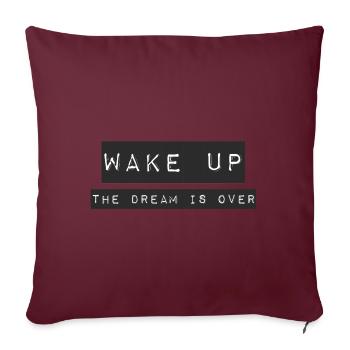 WAKE UP - THE DREAM IS OVER - Sofakissenbezug 45 x 45 cm - Burgunderrot - Vorne