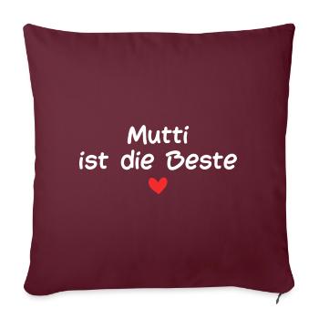 Mutti ist die Beste - Sofakissenbezug 45 x 45 cm - Burgunderrot - Vorne