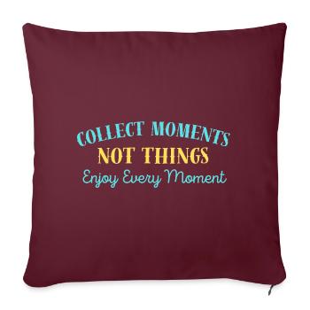 « Collectionnez les moments, pas les choses. » - Housse de coussin décorative 45 x 45 cm - bordeaux - Devant