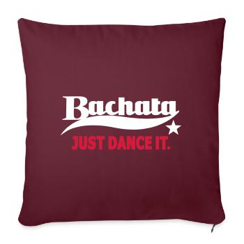 Bachata Just Dance It - Chemise de danse Bachata - Housse de coussin décorative 45 x 45 cm - bordeaux - Devant