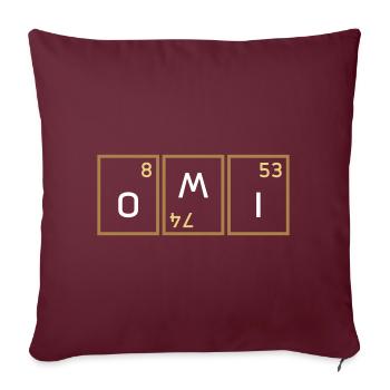 Omi (Sauerstoff, Wolfram verdreht, Iod) - Sofakissenbezug 45 x 45 cm - Burgunderrot - Vorne