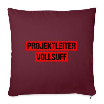 Projektleiter Vollsuff Suff Bier Saufen Party Fest - Sofakissenbezug 45 x 45 cm - Burgunderrot - Vorne