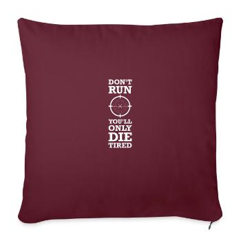 Ne courez pas, vous ne courrez que des tireurs d’élite militaires fatigués - Housse de coussin décorative 45 x 45 cm - bordeaux - Devant