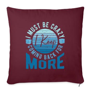 Natation sur glace Je suis fou Je reviens toujours pour plus - Housse de coussin décorative 45 x 45 cm - bordeaux - Devant