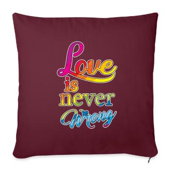 Love is never wrong Gay Geschenk - Sofakissenbezug 45 x 45 cm - Burgunderrot - Vorne