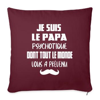 Je suis le papa psychotique t-shirt homme - Housse de coussin décorative 45 x 45 cm - bordeaux - Devant