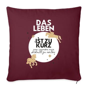 PFERD PFERDE Pferdefan das Leben ist zu kurz ... - Sofakissenbezug 45 x 45 cm - Burgunderrot - Vorne