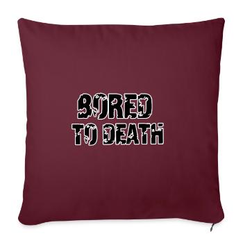 Ennuyé à mourir - Housse de coussin décorative 45 x 45 cm - bordeaux - Devant