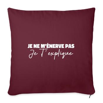 Je m'énerve pas, je t'explique - Housse de coussin décorative 45 x 45 cm - bordeaux - Devant