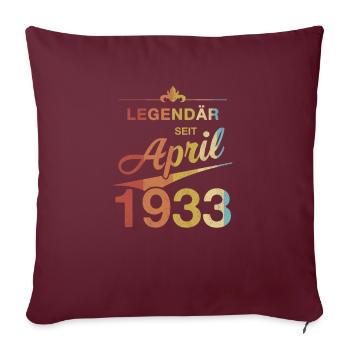 90. Geburtstag Legendär April 1933 Jahrgang 33 - Sofakissenbezug 45 x 45 cm - Burgunderrot - Vorne
