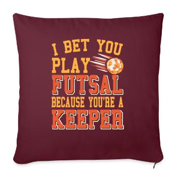 Parions que vous jouez au futsal parce que vous êtes un gardien - Housse de coussin décorative 45 x 45 cm - bordeaux - Devant