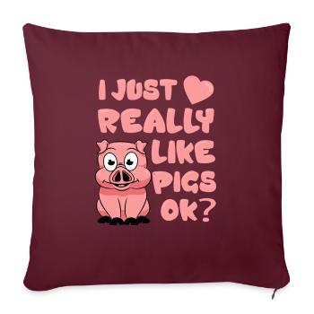 I just really like pigs ok? - animal love gift - Housse de coussin décorative 45 x 45 cm - bordeaux - Devant