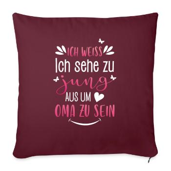 Ich weiss ich sehe zu jung aus um Oma zu sein - Sofakissenbezug 45 x 45 cm - Burgunderrot - Vorne