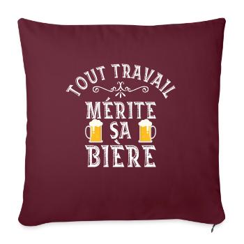 Tout travail mérite sa bière humour biere apero - Housse de coussin décorative 45 x 45 cm - bordeaux - Devant