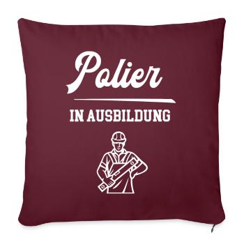 Polier in Ausbildung Polierausbildung Bauleiter - Sofakissenbezug 45 x 45 cm - Burgunderrot - Vorne