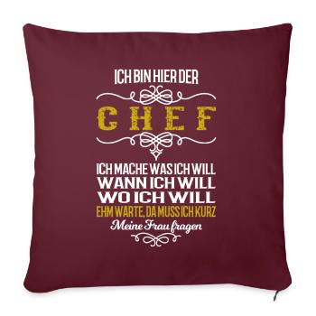Ich bin der Chef. Da muss ich meine Frau fragen - Sofakissenbezug 45 x 45 cm - Burgunderrot - Vorne