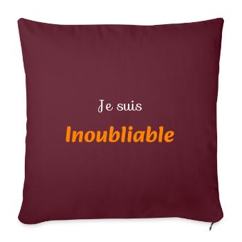 Je suis Inoubliable - Housse de coussin décorative 45 x 45 cm - bordeaux - Devant