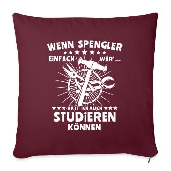 Spengler Beruf Bauspengler Sprüche - Sofakissenbezug 45 x 45 cm - Burgunderrot - Vorne
