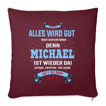 Alles wird gut denn Michael ist da! Cooles T-Shirt - Sofakissenbezug 45 x 45 cm - Burgunderrot - Vorne