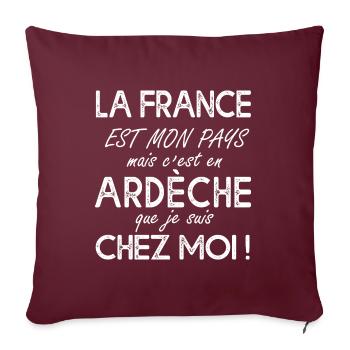 Ardéche c'est chez moi Humour pour ardéchois - Housse de coussin décorative 45 x 45 cm - bordeaux - Devant
