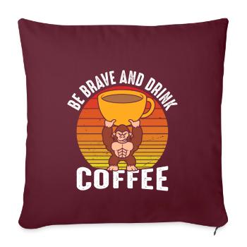 Soyez courageux et buvez du café - Housse de coussin décorative 45 x 45 cm - bordeaux - Devant