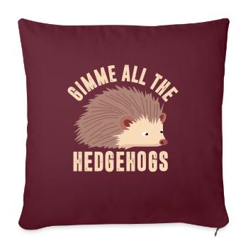 Gib Mir Alle Hedgehogs - Sofakissenbezug 45 x 45 cm - Burgunderrot - Vorne