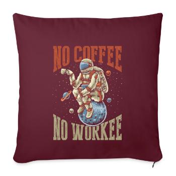 Kein Kaffee, Kein Workee - Sofakissenbezug 45 x 45 cm - Burgunderrot - Vorne