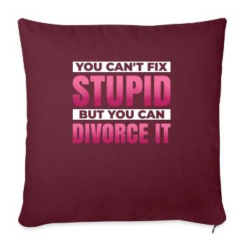 Vous ne pouvez pas réparer la stupidité, mais vous pouvez - Housse de coussin décorative 45 x 45 cm - bordeaux - Devant