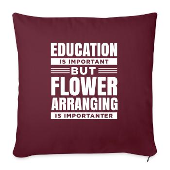 Bildung Ist Wichtig, Aber Blumengestecke Ist - Sofakissenbezug 45 x 45 cm - Burgunderrot - Vorne