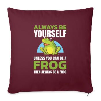 Sei Immer Du Selbst, Außer Du Kannst Ein Frosch - Sofakissenbezug 45 x 45 cm - Burgunderrot - Vorne