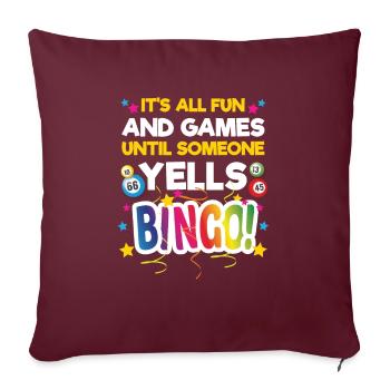 Tout est amusant et jeux jusqu’à ce que quelqu’un bingo - Housse de coussin décorative 45 x 45 cm - bordeaux - Devant