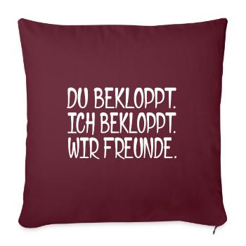 Du bekloppt. Ich bekloppt. Wir Freunde. [white] - Sofakissenbezug 45 x 45 cm - Burgunderrot - Vorne