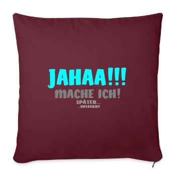 Jahaa mache ich später vielleicht [iceblue gray] - Sofakissenbezug 45 x 45 cm - Burgunderrot - Vorne
