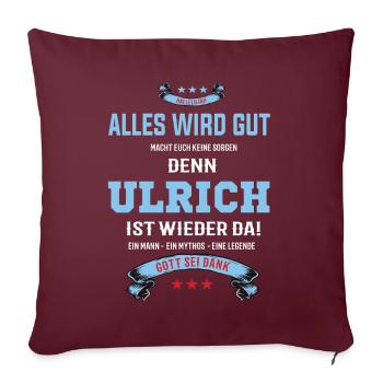 Tout ira bien, car Ulrich Ist da Outfit - Housse de coussin décorative 45 x 45 cm - bordeaux - Devant