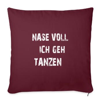 nase voll ich geh tanzen - Sofakissenbezug 45 x 45 cm - Burgunderrot - Vorne