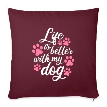 life is better with my dog copy - Sofa pillowcase 17,3'' x 17,3'' (45 x 45 cm) - burgundy - Front
