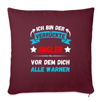 Ich bin der verrückte Angler - Design - Sofakissenbezug 45 x 45 cm - Burgunderrot - Vorne