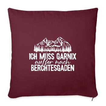 Berchtesgaden ich muss garnix Watzmann Wandern - Sofakissenbezug 45 x 45 cm - Burgunderrot - Vorne