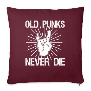 Old Punks Never Die Punkrock Spruch Geschenk - Sofakissenbezug 45 x 45 cm - Burgunderrot - Vorne