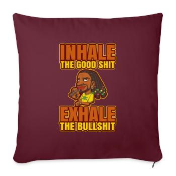 Inhale The Good Shit Exhale The Bullshit 420 Weed - Sofakissenbezug 45 x 45 cm - Burgunderrot - Vorne