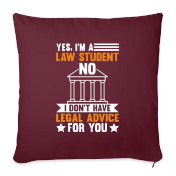 YES I M A LAW STUDENT NO I DON T HAVE LEGAL ADVICE - Sofakissenbezug 45 x 45 cm - Burgunderrot - Vorne