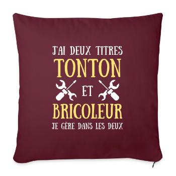 tonton bricoleur humour bricolage homme cadeau - Housse de coussin décorative 45 x 45 cm - bordeaux - Devant