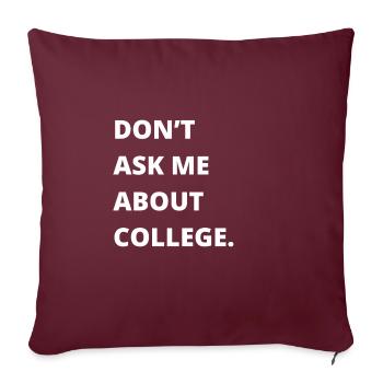 Don't ask me about college - Sofakissenbezug 45 x 45 cm - Burgunderrot - Vorne