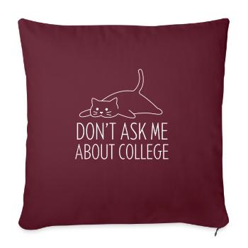 Don't ask me about college - Sofakissenbezug 45 x 45 cm - Burgunderrot - Vorne