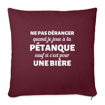 t shirt humour petanque biere ne pas deranger - Housse de coussin décorative 45 x 45 cm - bordeaux - Devant
